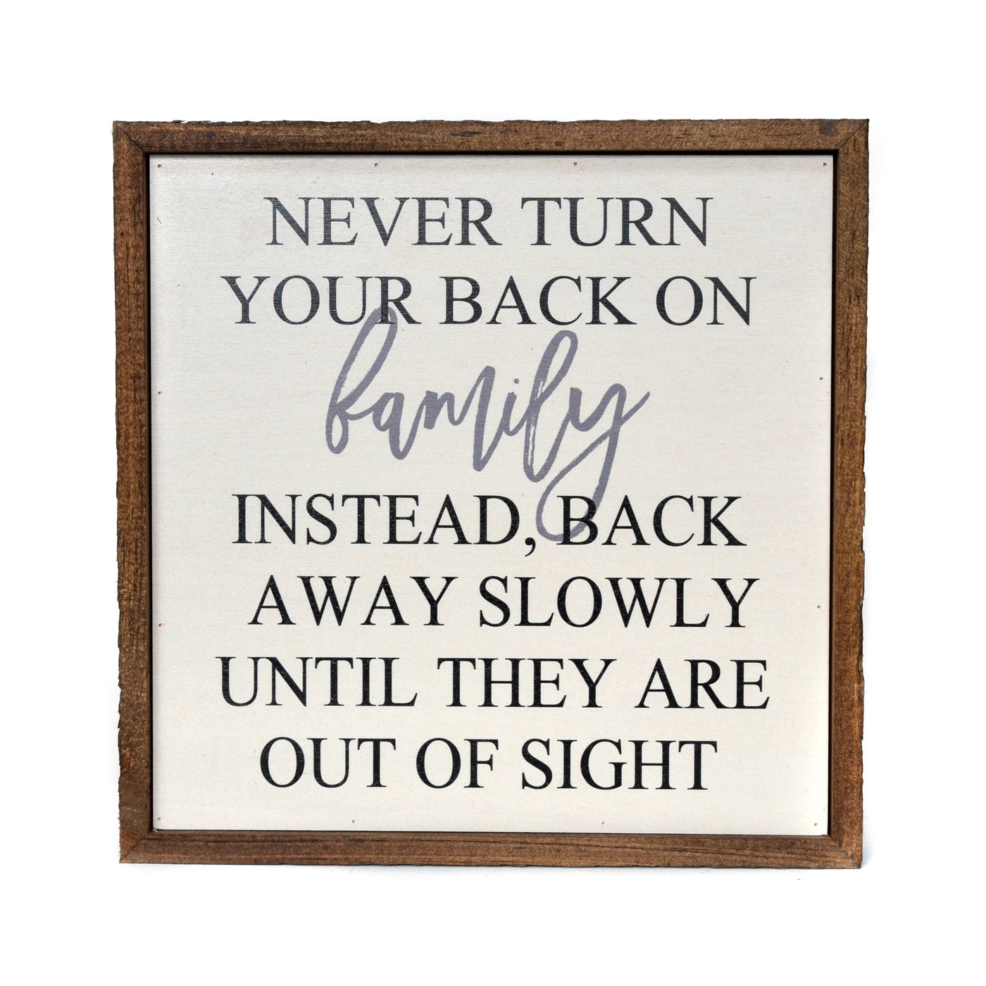 Never Turn Your Back On Family Funny Wooden Sign