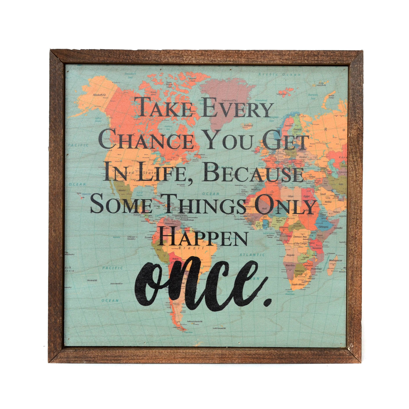 Take Every Chance You Get In Life Map Wall Art